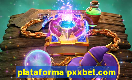 plataforma pxxbet.com